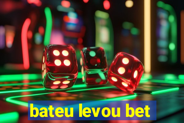 bateu levou bet